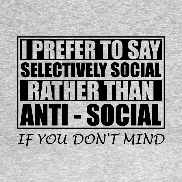 Anti Social Introvert Gifts Selectively Social by ChrisWilson
